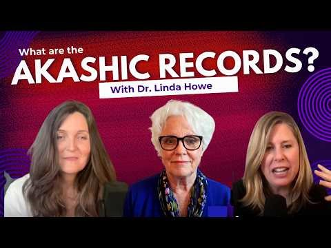 What Are the Akashic Records? Dr. Linda Howe on the Pathway Prayer and Soul-Led Living