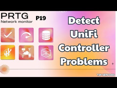 PRTG - P19 Monitor UniFi Controller Using PRTG (Step-by-Step Guide)