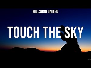 HILLSONG UNITED - Touch The Sky (Lyrics) Hillsong, HILLSONG UNITED