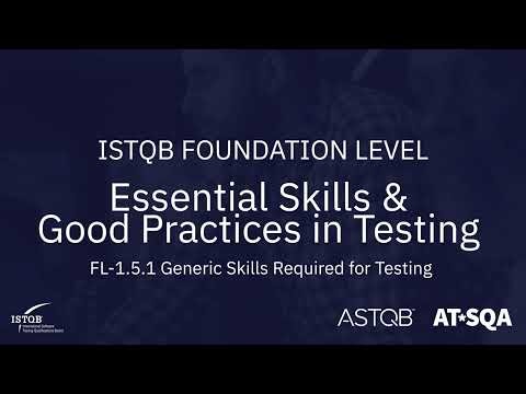 ISTQB Foundation Level: 1.5.1 Generic Skills Required for Testing
