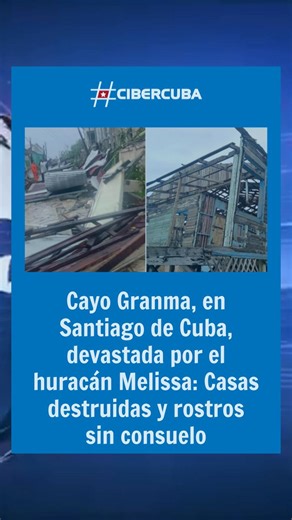 Cayo Granma, en Santiago de Cuba, devastada por el huracán Melissa: Casas destruidas y rostros sin consuelo | CiberCuba Noticias
