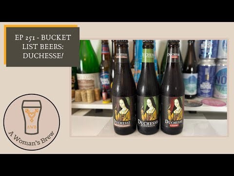 A Woman's Brew: The Podcast - 251 Bucket List Beers: The Duchesse!