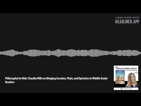 The Children's Book Review: Growing Readers Podcast - Philosophy for Kids: Claudia Mills on...