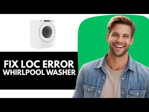 How to Fix 'Loc' Error on Whirlpool WFW5620HW Washer