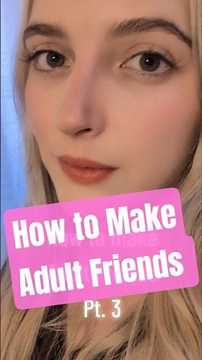 Make FRIENDS Easily and Turn Them Into Casual Buddies?