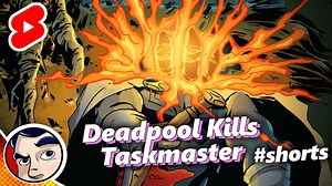 Deadpool Kills Taskmaster Marvel Comic Story in 60 Seconds