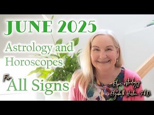 June 2025 Astrology & Horoscopes - All Signs