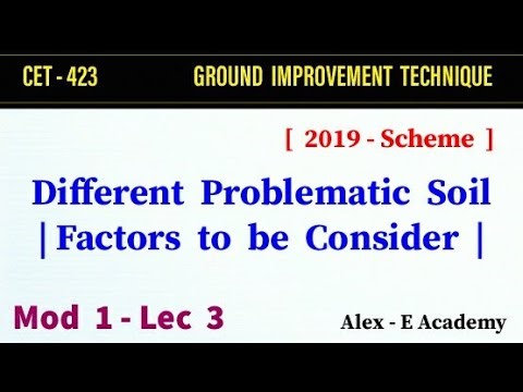 CET 423 - Ground Improvement Technique | Mod 1 - Lec 3 | Problematic Soil | Factors to be consider