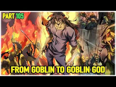 Part 105 : Reincarnated as an goblin, I build my own empire, from goblin to goblin god