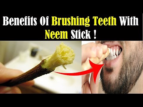 Benefits Of Brushing Teeth With Neem Stick !