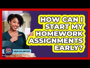 How Can I Start My Homework Assignments Early?