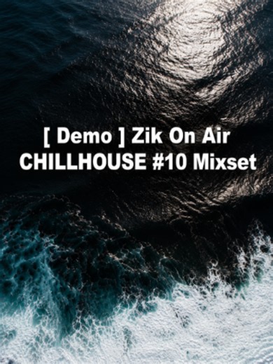 Nhạc Chill Mixset Zik On Air CHILLHOUSE #10 - Demo