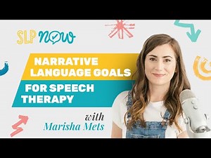 Narrative Language Goals for Speech Therapy: with Marisha Mets