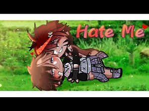 Hate me [gacha club]/GCMV/nonmoo