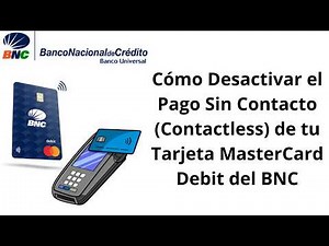 Cómo DESACTIVAR Pago sin CONTACTO de MasterCard Debit BNC.