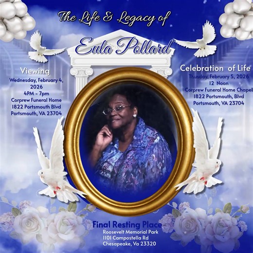 Join us in honoring the life and legacy of Eula Pollard with a Celebration of Life. Viewing will be held Wednesday, February 4, 2026, from 4PM to 7PM at Corprew Funeral Home, 1822 Portsmouth Blvd, Portsmouth, VA. The Celebration of Life is on Thursday, February 5, 2026, at 12 Noon at the same location. Final resting place will be at Roosevelt Memorial Park, Chesapeake, VA. #CelebrationOfLife #EulaPollard #Memorial | Corprew Funeral Home