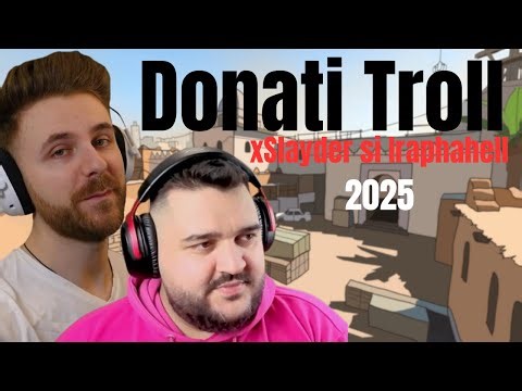 Donatii troll xSlayder si iRaphahell 2025