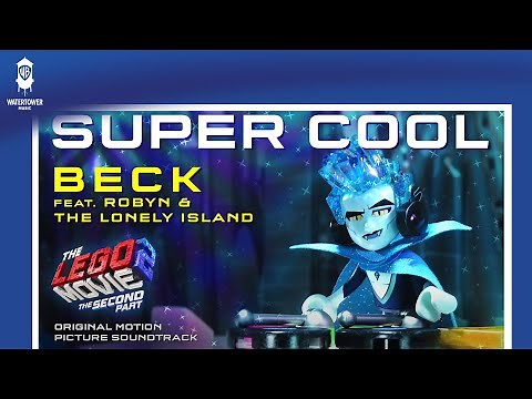 The LEGO Movie 2 Official Soundtrack | Super Cool - Beck ft. Robyn & The Lonely Island | WaterTower
