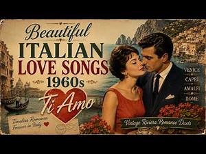 Beautiful Italian Love Songs 1960s ❤️ Ti Amo | Vintage Riviera Romance Duets (Venice, Capri, Amalfi)