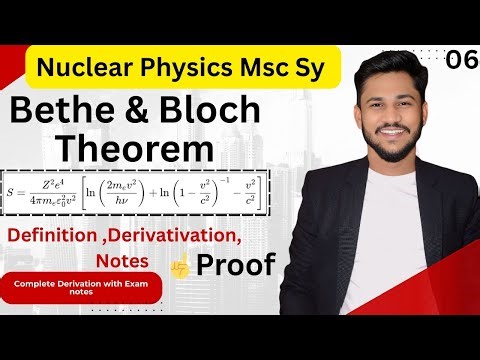 Bethe and Bloch Theorem || Nuclear physics || Msc sy 