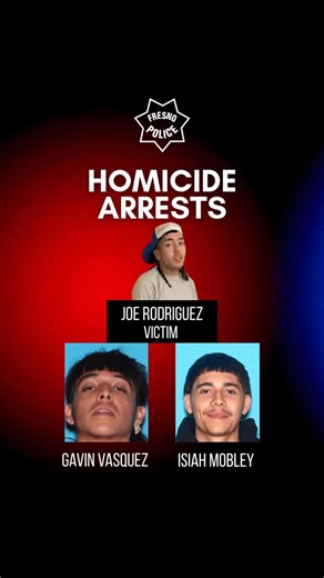Homicide Arrests in Ongoing Investigation On Saturday, January 24, 2026, at approximately 9:12 pm, Central Policing District officers responded to the business complex at Dakota Avenue and Hughes Avenue regarding a shooting victim. Upon arrival, officers located 19-year-old Joe Rodriguez suffering from a gunshot wound. Rodriguez was transported to Community Regional Medical Center for treatment. Despite life-saving efforts, Rodriguez was pronounced deceased by medical staff. On February 3, 2026,