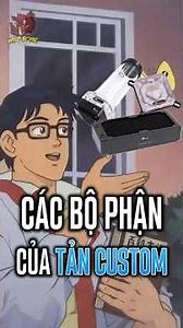 Các BỘ PHẬN của TẢN CUSTOM! Một bộ CUSTOM sẽ có Những Gì!?