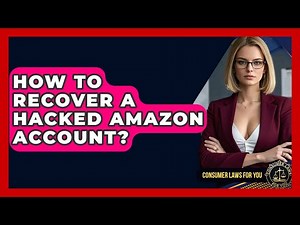 How To Recover A Hacked Amazon Account? - Consumer Laws For You