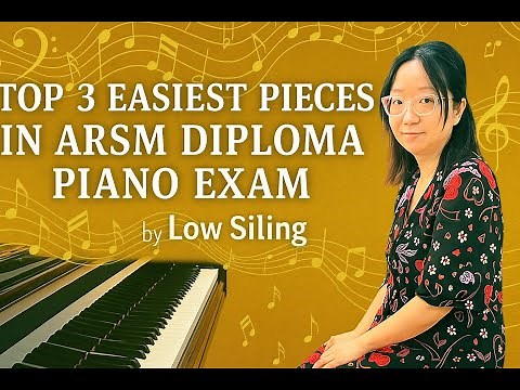Top 3 Easiest Pieces In ARSM Diploma Piano Exam- Sample Recording By Low Siling