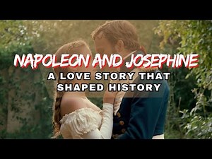 Napoleon and Josephine: A Love Story that Shaped History