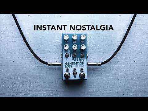 Generation Loss by Chase Bliss: An instant nostalgia machine
