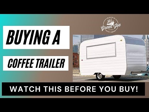 Buying a Coffee Trailer | Mobile Coffee Truck Business 101