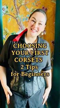 Choosing Your First Corsets: 2 Tips for Beginners (spoiler alert : 1. waist size / 2. short length)