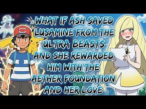 Ash Saved Lusamine From The Ultra Beasts And She Rewarded Him With The Aether Foundation And Her Lov