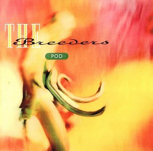 The Breeders - Pod