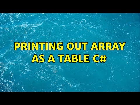 Printing out array as a table c# (3 Solutions!!)