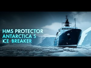 HMS Protector: The Royal Navy's Lone Icebreaker in Antarctica