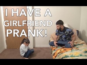 I HAVE A GIRLFRIEND PRANK!!