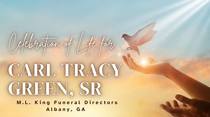 Celebration of Life for Carl Tracy Green, Sr | M. L. King Funeral Directors