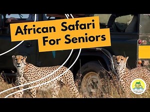 Bucket List Travels: African Safari Seniors