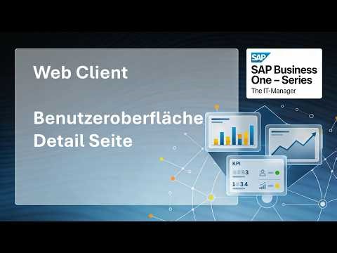 SAP Business One | Web Client | Basics 04 - DE - Benutzeroberfläche - Detail Seite