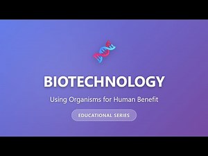 Biotechnology Explained: Using Organisms for Human Benefit | Introduction to Biotech