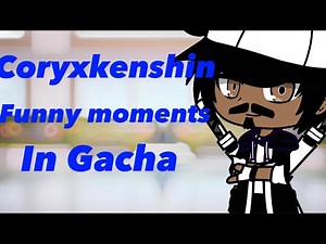 Coryxkenshin funny moments in Gacha | Gacha club|
