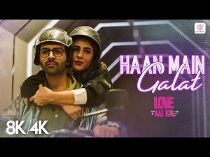 Haan Main Galat - 8K/4K Music Video | Kartik, Sara | Arijit Singh, Shashwat | Pritam | Love Aaj Kal