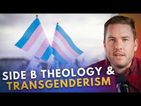Side B Theology and Transgenderism...What’s the Connection?