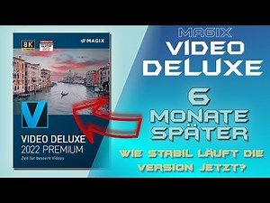 6 Monate danach!! Was hat sich getan? - MAGIX VIDEO DELUXE 2022 - Tutorial Deutsch