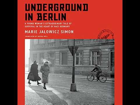 Underground in Berlin: A Young Woman's Extraordinary Tale of Survival in the Heart of Nazi Germany