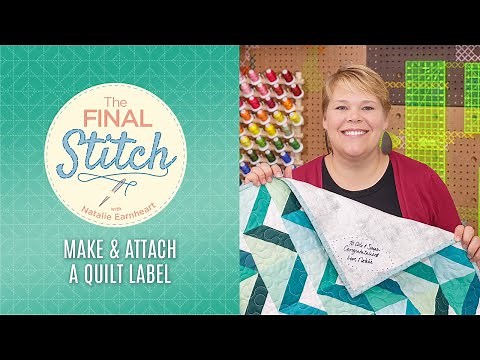 The Final Stitch Episode 6: Labeling Your Quilt