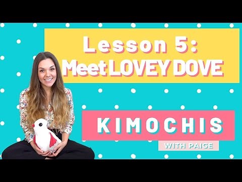 KIMOCHIS WITH PAIGE - MEET LOVEY DOVE