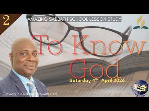 Lesson 2 Q2: To Know God | AMAZING Sabbath School Study Hour | 2026