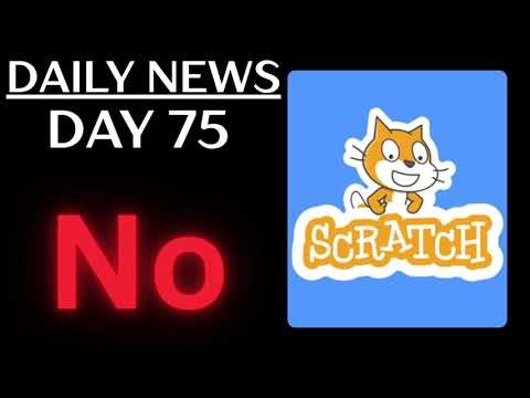 Daily Scratch 4.0 News - Day 75